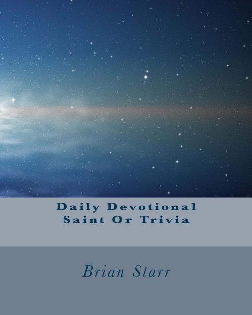 Cover of the book Daily Devotions Saint or Trivia by Brian Starr, Starr Books