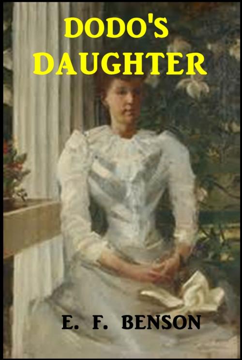 Cover of the book Dodo's Daughter by E. F. Benson, Classic Fiction