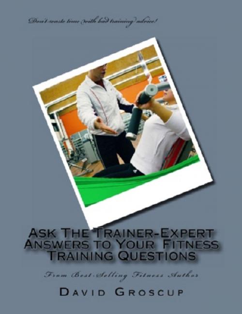 Cover of the book Ask The Trainer-Expert Answers to Your Training Questions by David Groscup, David Groscup