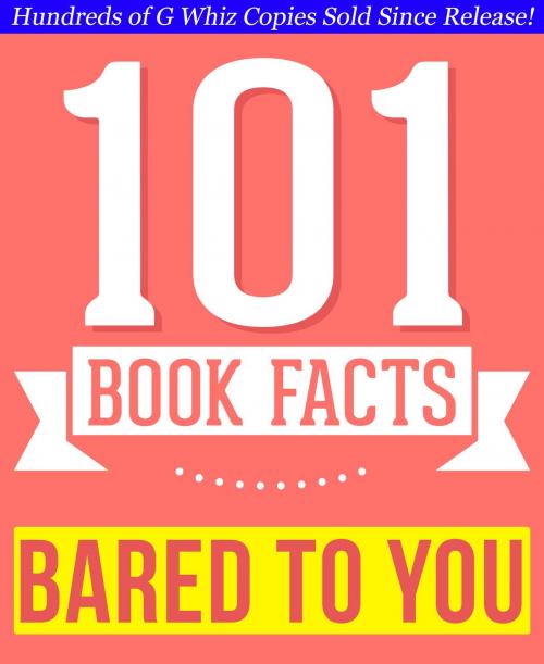 Cover of the book Bared to You - 101 Amazingly True Facts You Didn't Know by G Whiz, 101BookFacts.com