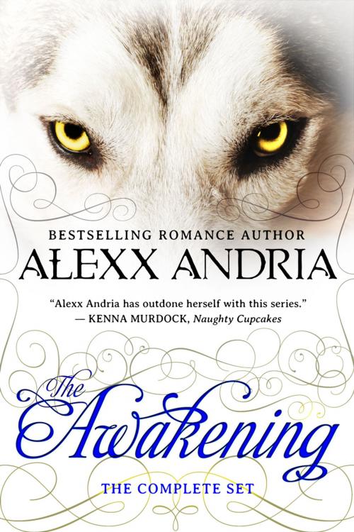 Cover of the book The Awakening (The Complete Set) (werewolf romance) by Alexx Andria, Alexx Andria