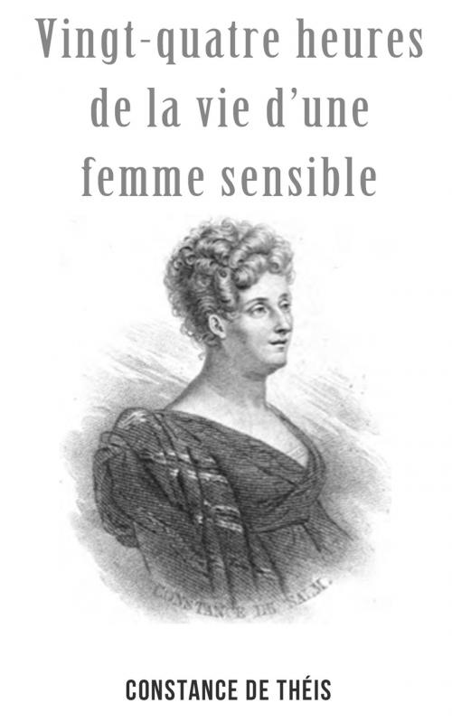 Cover of the book Vingt-quatre heures de la vie d’une femme sensible by Constance de Théis, IS