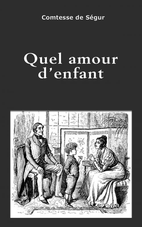 Cover of the book Quel amour d’enfant ! by Comtesse de Ségur, IS