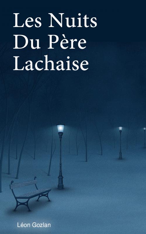 Cover of the book Les nuits du Père Lachaise (Version Complète les 3 Volumes) by Léon Gozlan, NA