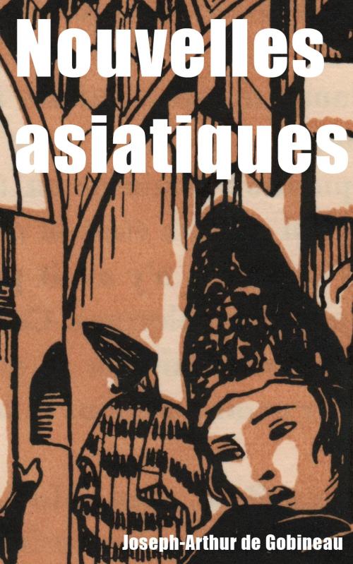 Cover of the book Nouvelles Asiatiques by Joseph Arthur de Gobineau, NA