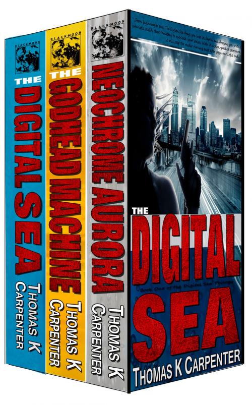 Cover of the book The Digital Sea Complete Box Set by Thomas K. Carpenter, Black Moon Books