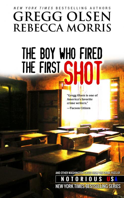 Cover of the book The Boy Who Fired the First Shot by Gregg Olsen, Crime Rant Classics