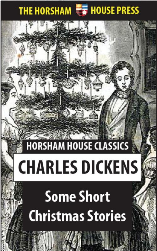 Cover of the book Some Short Christmas Stories by Charles Dickens, The Horsham House Press
