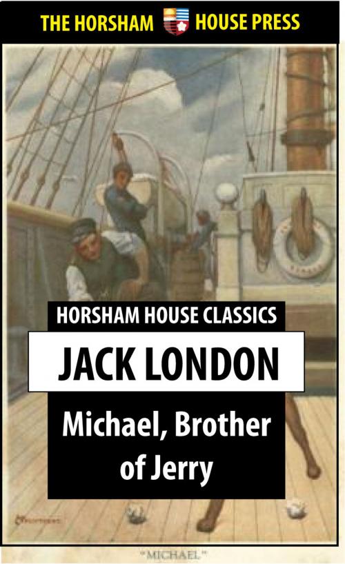 Cover of the book Michael, Brother of Jerry by Jack London, The Horsham House Press