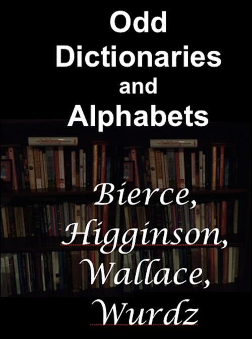 Cover of the book Odd Dictionaries and Alphabets by Ambrose Bierce, Thomas Wentworth Higginson, Wallace Goldsmith, AfterMath