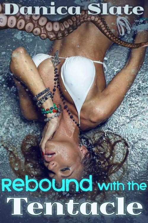 Cover of the book Rebound with the Tentacle by Danica Slate, Danica Slate