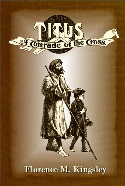 Cover of the book Titus A Comrade of the Cross by Florence M. Kingsley, EirenikosPress
