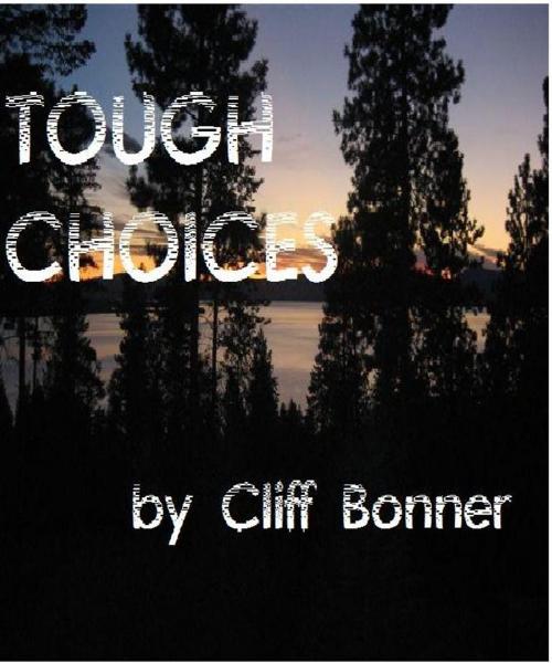 Cover of the book TOUGH CHOICES by Cliff Bonner, Cliff Bonner