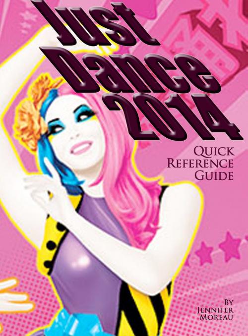 Cover of the book Just Dance 2014 - Quick Reference Guide by Jennifer Moreau, Orange Publishing