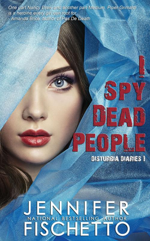 Cover of the book I Spy Dead People by Jennifer Fischetto, Jennifer Fischetto