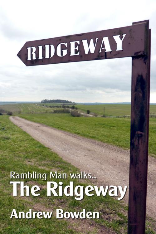 Cover of the book Rambling Man Walks The Ridgeway by Andrew Bowden, Rambling Man Books