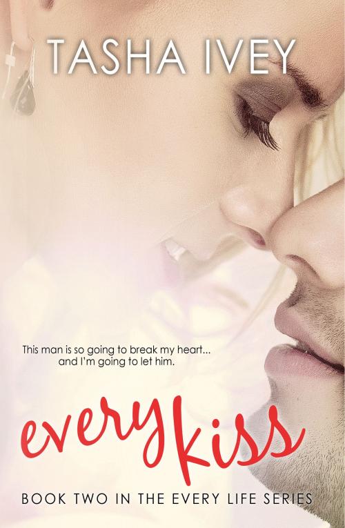 Cover of the book Every Kiss by Tasha Ivey, Tasha Ivey