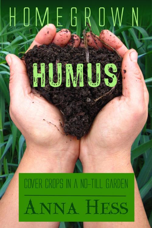 Cover of the book Homegrown Humus by Anna Hess, Wetknee Books