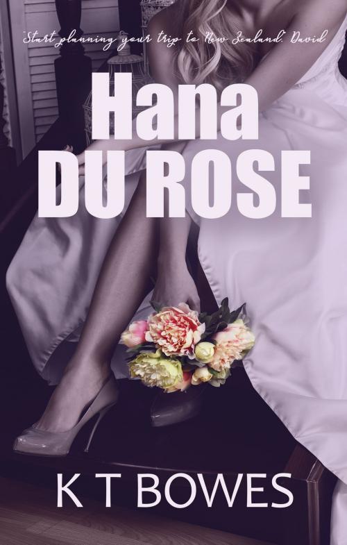 Cover of the book Hana Du Rose by K T Bowes, Hakarimata Press