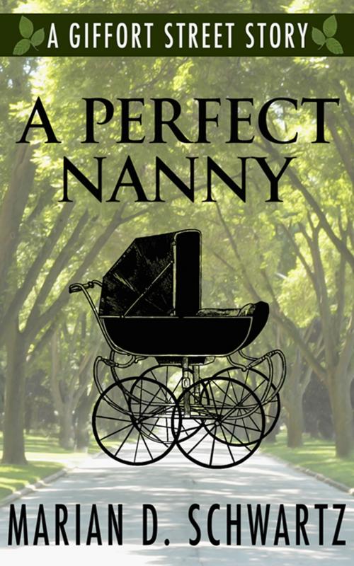 Cover of the book A Perfect Nanny by Marian D. Schwartz, Gristmill Publishing, LLC