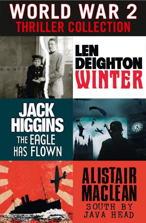 Cover of the book World War 2 Thriller Collection: Winter, The Eagle Has Flown, South by Java Head by Len Deighton, Jack Higgins, Alistair MacLean, HarperCollins Publishers