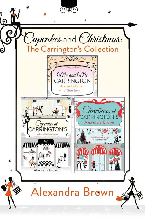 Cover of the book Cupcakes and Christmas: The Carrington’s Collection: Cupcakes at Carrington’s, Me and Mr. Carrington, Christmas at Carrington’s by Alexandra Brown, HarperCollins Publishers