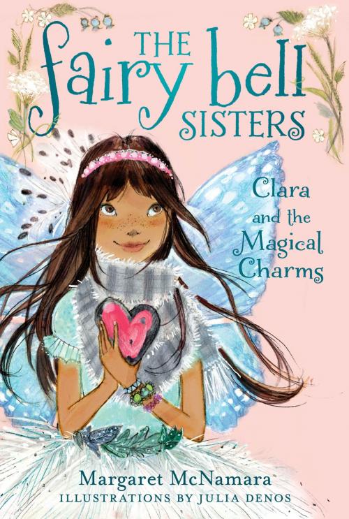 Cover of the book The Fairy Bell Sisters #4: Clara and the Magical Charms by Margaret McNamara, Balzer + Bray