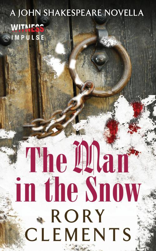 Cover of the book The Man in the Snow by Rory Clements, Witness Impulse
