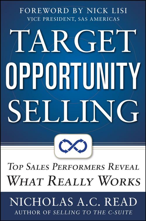 Cover of the book Target Opportunity Selling: Top Sales Performers Reveal What Really Works by Nicholas A.C. Read, McGraw-Hill Education