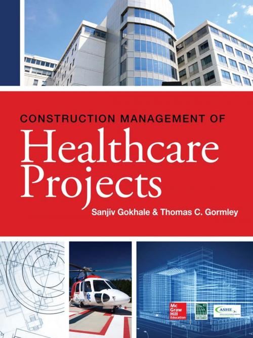 Cover of the book Construction Management of Healthcare Projects by Sanjiv Gokhale, Thomas Gormley, McGraw-Hill Education