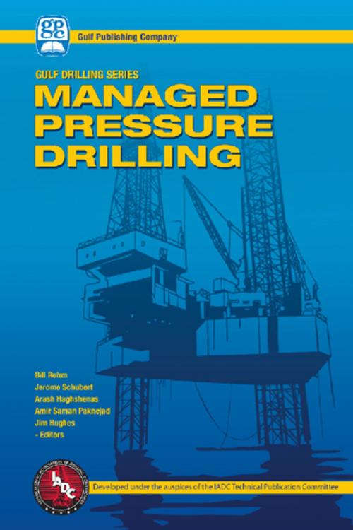 Cover of the book Managed Pressure Drilling by Bill Rehm, Jerome Schubert, Arash Haghshenas, Amir Saman Paknejad, Jim Hughes, Elsevier Science