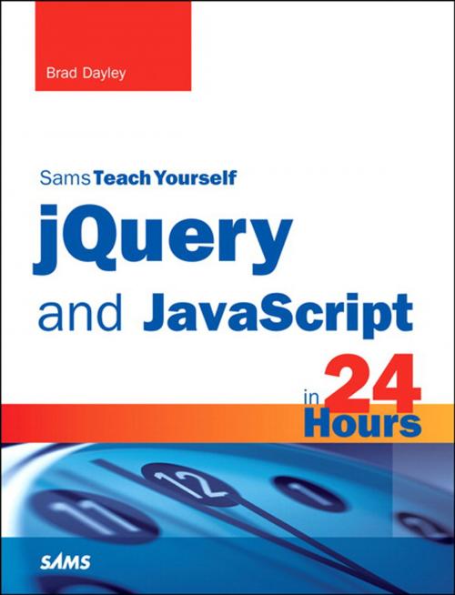 Cover of the book jQuery and JavaScript in 24 Hours, Sams Teach Yourself by Brad Dayley, Pearson Education