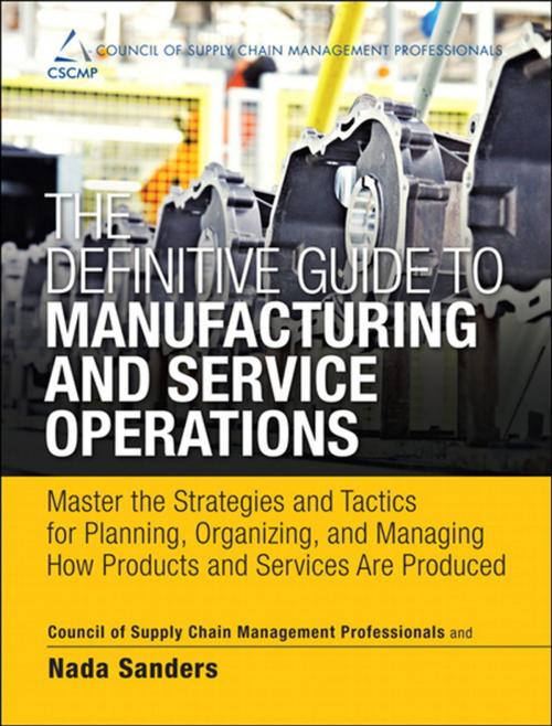 Cover of the book The Definitive Guide to Manufacturing and Service Operations by CSCMP, Nada R. Sanders, Pearson Education