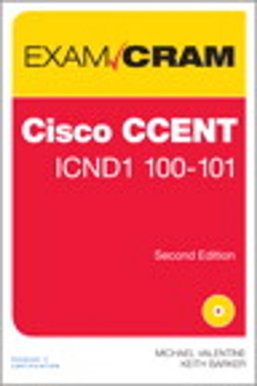 Cover of the book CCENT ICND1 100-101 Exam Cram by Michael Valentine, Keith Barker, Pearson Education