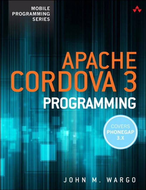 Cover of the book Apache Cordova 3 Programming by John M. Wargo, Pearson Education
