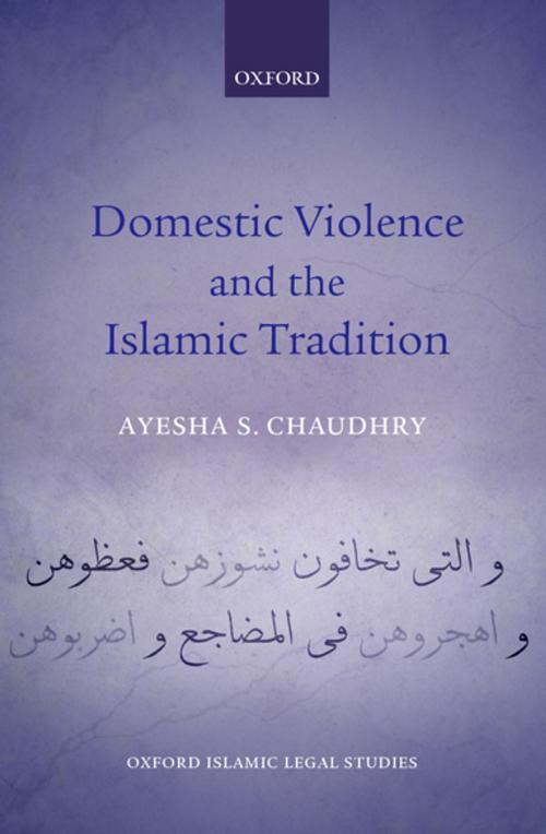Cover of the book Domestic Violence and the Islamic Tradition by Ayesha S. Chaudhry, OUP Oxford