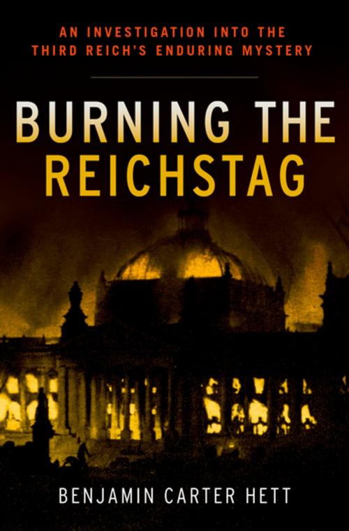 Cover of the book Burning the Reichstag by Benjamin Carter Hett, Oxford University Press