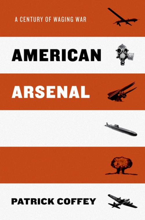 Cover of the book American Arsenal by Patrick Coffey, Oxford University Press
