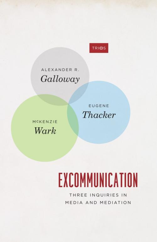 Cover of the book Excommunication by Alexander R. Galloway, Eugene Thacker, McKenzie Wark, University of Chicago Press