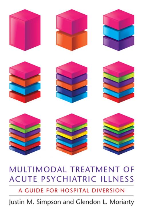 Cover of the book Multimodal Treatment of Acute Psychiatric Illness by Justin Simpson, Glendon Moriarty, Columbia University Press