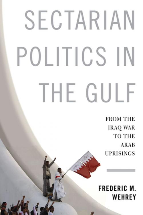 Cover of the book Sectarian Politics in the Gulf by Frederic Wehrey, Columbia University Press