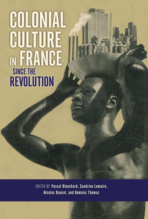 Cover of the book Colonial Culture in France since the Revolution by , Indiana University Press