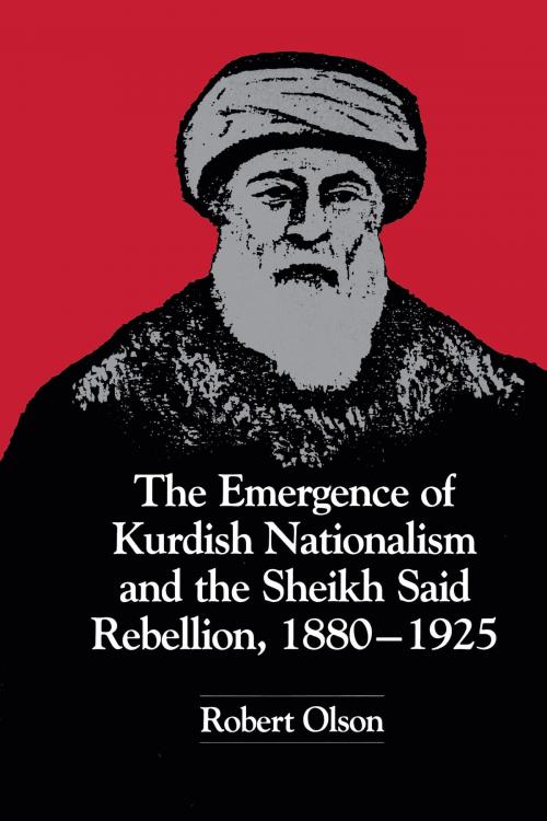Cover of the book The Emergence of Kurdish Nationalism and the Sheikh Said Rebellion, 1880–1925 by Robert Olson, University of Texas Press