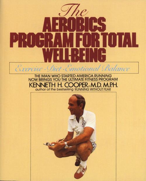 Cover of the book Aerobics Program For Total Well-Being by Kenneth H. Cooper, Random House Publishing Group