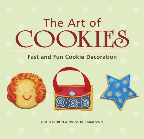 Cover of the book The Art of Cookies by Noga Hitron, Natasha Haimovich, Potter/Ten Speed/Harmony/Rodale