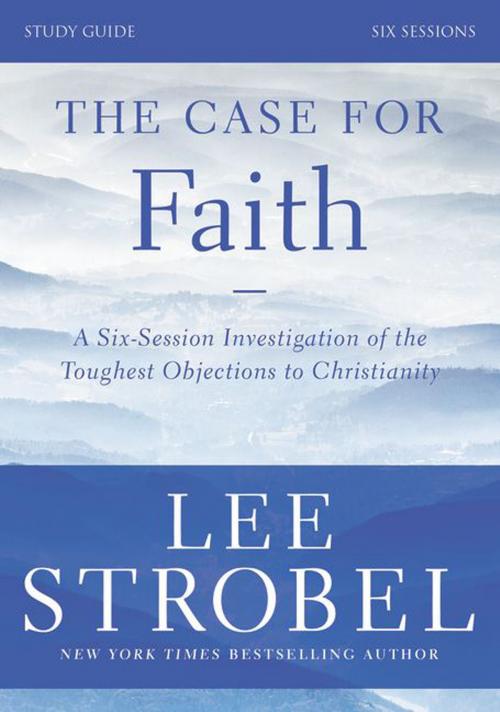 Cover of the book The Case for Faith Study Guide Revised Edition by Lee Strobel, Garry D. Poole, Zondervan
