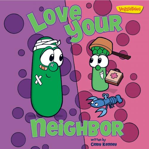 Cover of the book Love Your Neighbor / VeggieTales by Cindy Kenney, Zonderkidz