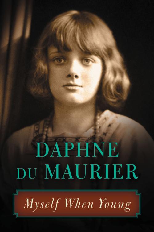 Cover of the book Myself When Young by Daphne du Maurier, Little, Brown and Company
