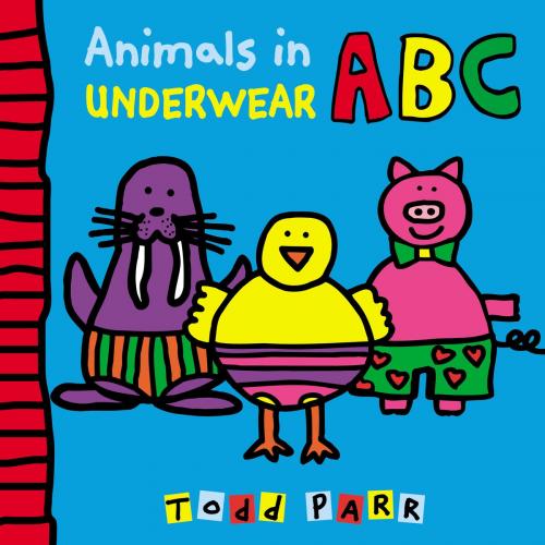 Cover of the book Animals in Underwear ABC by Todd Parr, Little, Brown Books for Young Readers