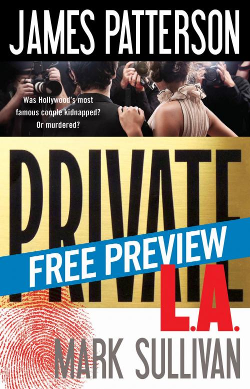 Cover of the book Private L.A. -- Free Preview -- The First 14 Chapters by James Patterson, Mark Sullivan, Little, Brown and Company